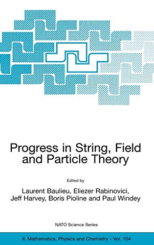 Progress in String, Field and Particle Theory (NATO Science Series II: Mathematics, Physics and Chemistry, 104, Band 104)