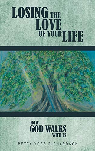 Losing the Love of Your Life: How God Walks with Us