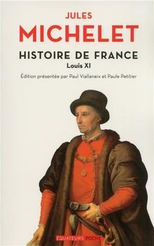 Histoire de France. Vol. 6. Louis XI