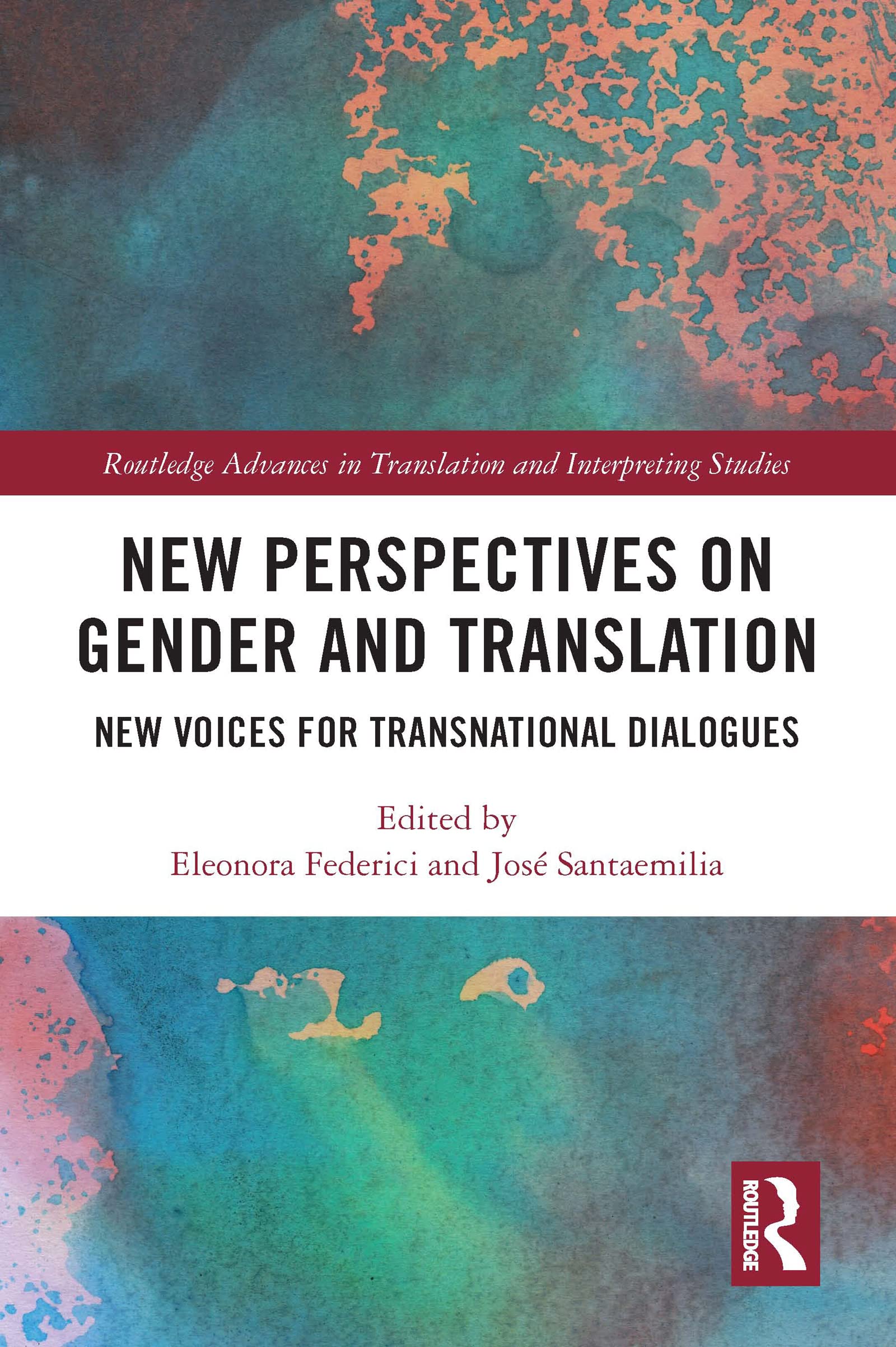 New Perspectives on Gender and Translation: New Voices for Transnational Dialogues (Routledge Advances in Translation and Interpreting Studies, 68)
