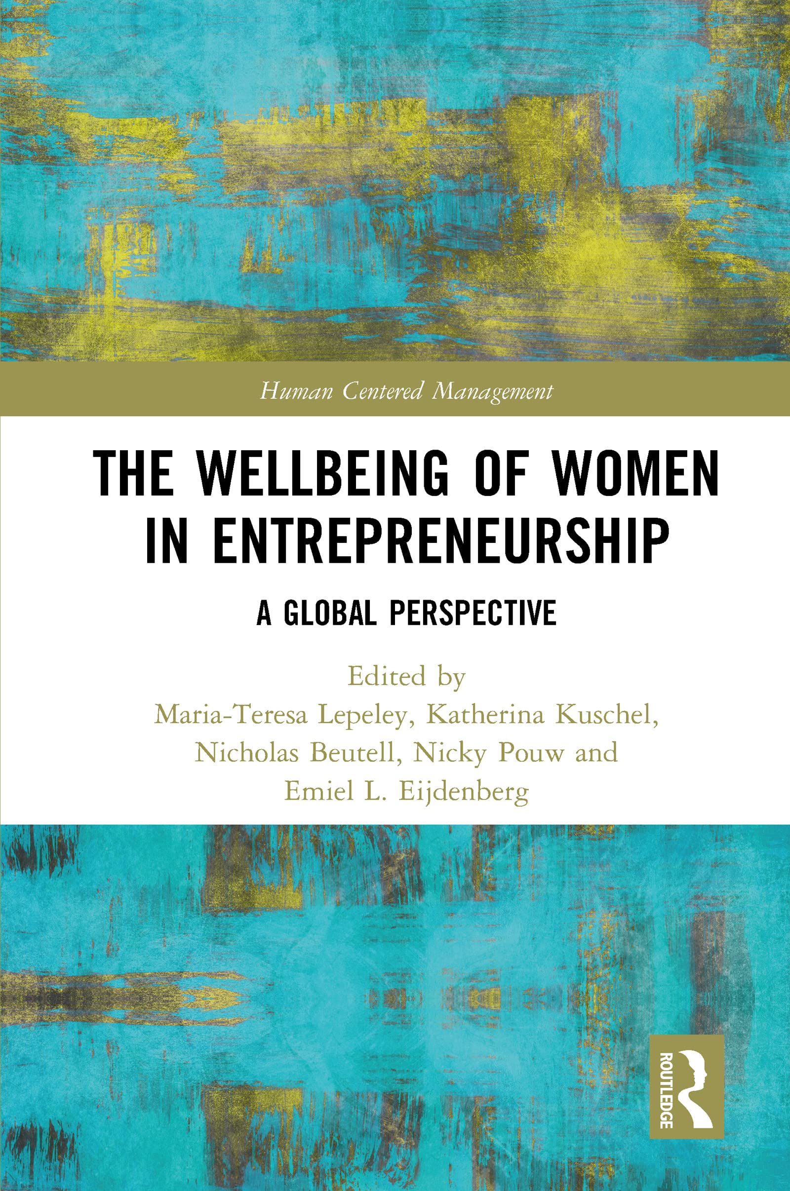 The Wellbeing of Women in Entrepreneurship: A Global Perspective (Human Centered Management)