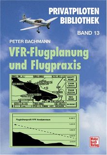 VFR-Flugplanung und Flugpraxis