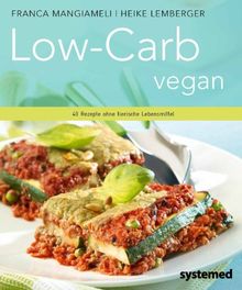 Low-Carb vegan. - 40 Rezepte ohne tierische Lebensmittel.