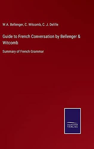 Guide to French Conversation by Bellenger & Witcomb: Summary of French Grammar