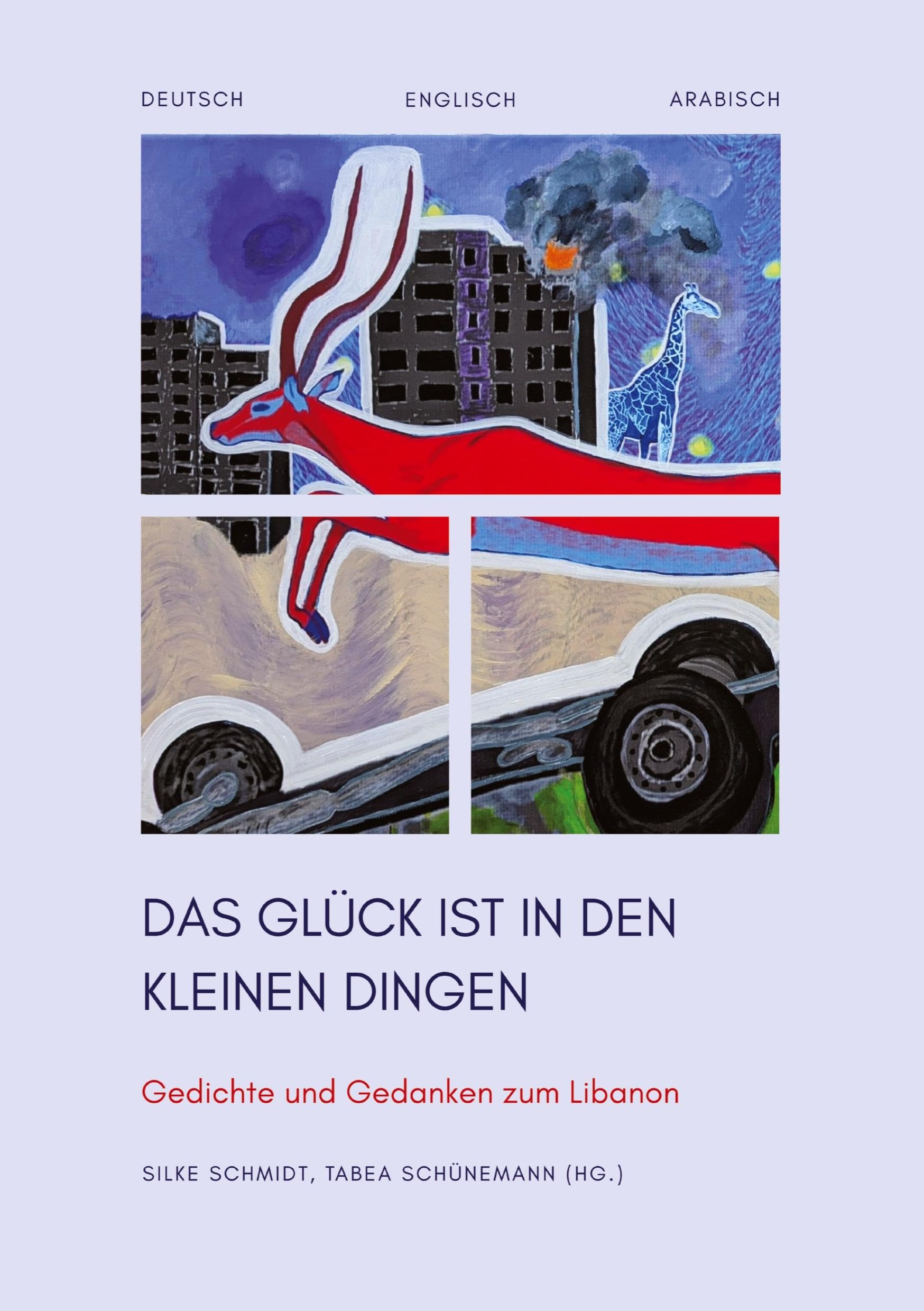 Das Glück ist in den kleinen Dingen: Gedichte und Gedanken zum Libanon