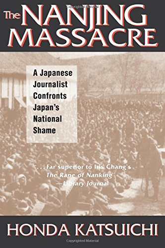 The Nanjing Massacre: A Japanese Journalist Confronts Japan's National Shame (Studies of the Pacific Basin Institute)