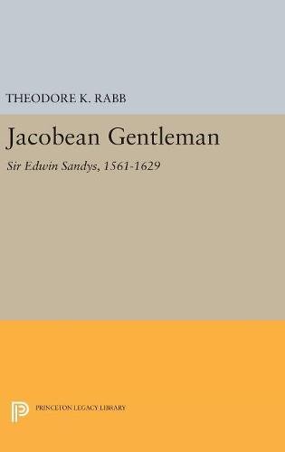 Jacobean Gentleman: Sir Edwin Sandys, 1561-1629 (Princeton Legacy Library)