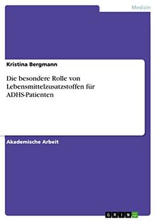 Die besondere Rolle von Lebensmittelzusatzstoffen für ADHS-Patienten