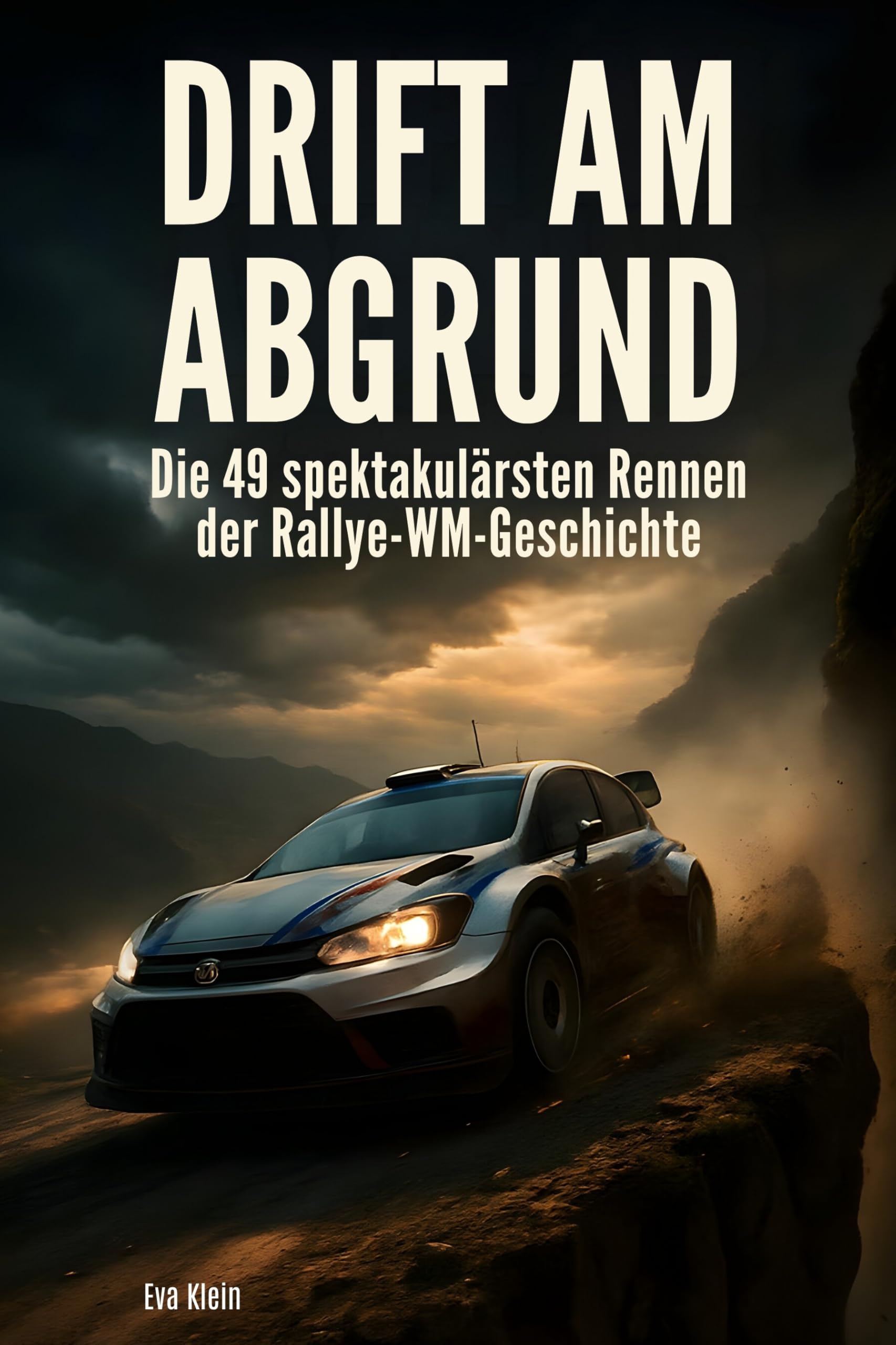 Drift am Abgrund: Die 49 spektakulärsten Rennen der Rallye-WM-Geschichte