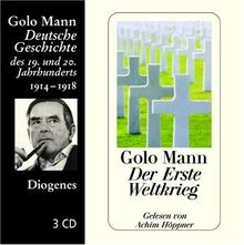 Der Erste Weltkrieg. 3 CDs: Deutsche Geschichte des 19. und 20. Jahrhunderts