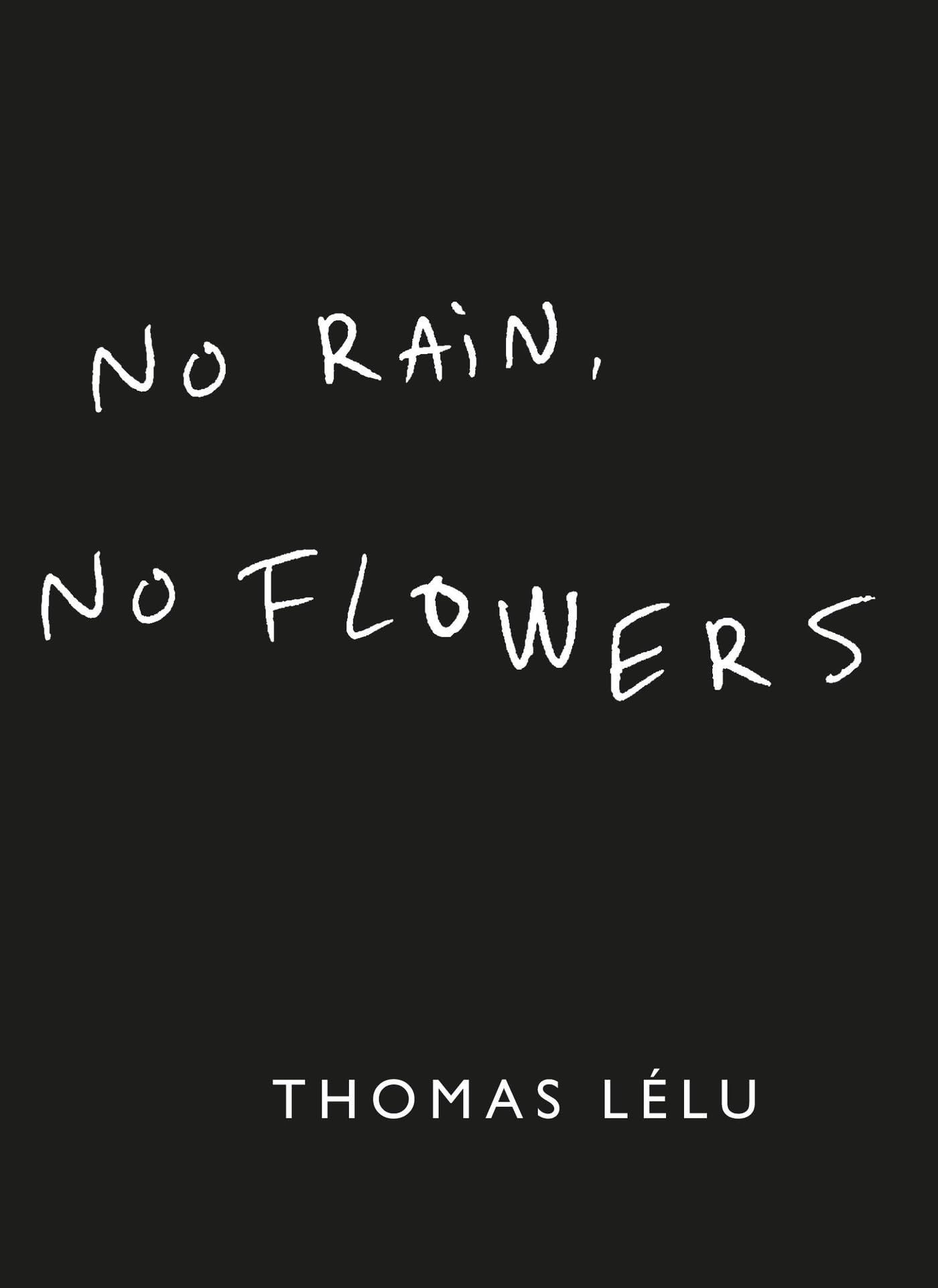 No Rain, No Flowers, The Iconic Viral Biro Notes From Thomas Lélu