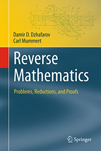Reverse Mathematics: Problems, Reductions, and Proofs (Theory and Applications of Computability)