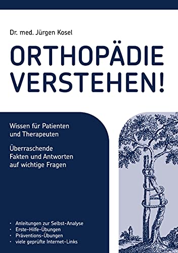 Orthopädie verstehen!: Wissen für Patienten und Therapeuten. Überraschende Fakten und Antworten auf wichtige Fragen.