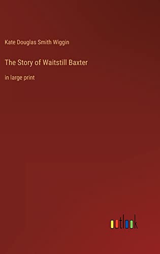 The Story of Waitstill Baxter: in large print