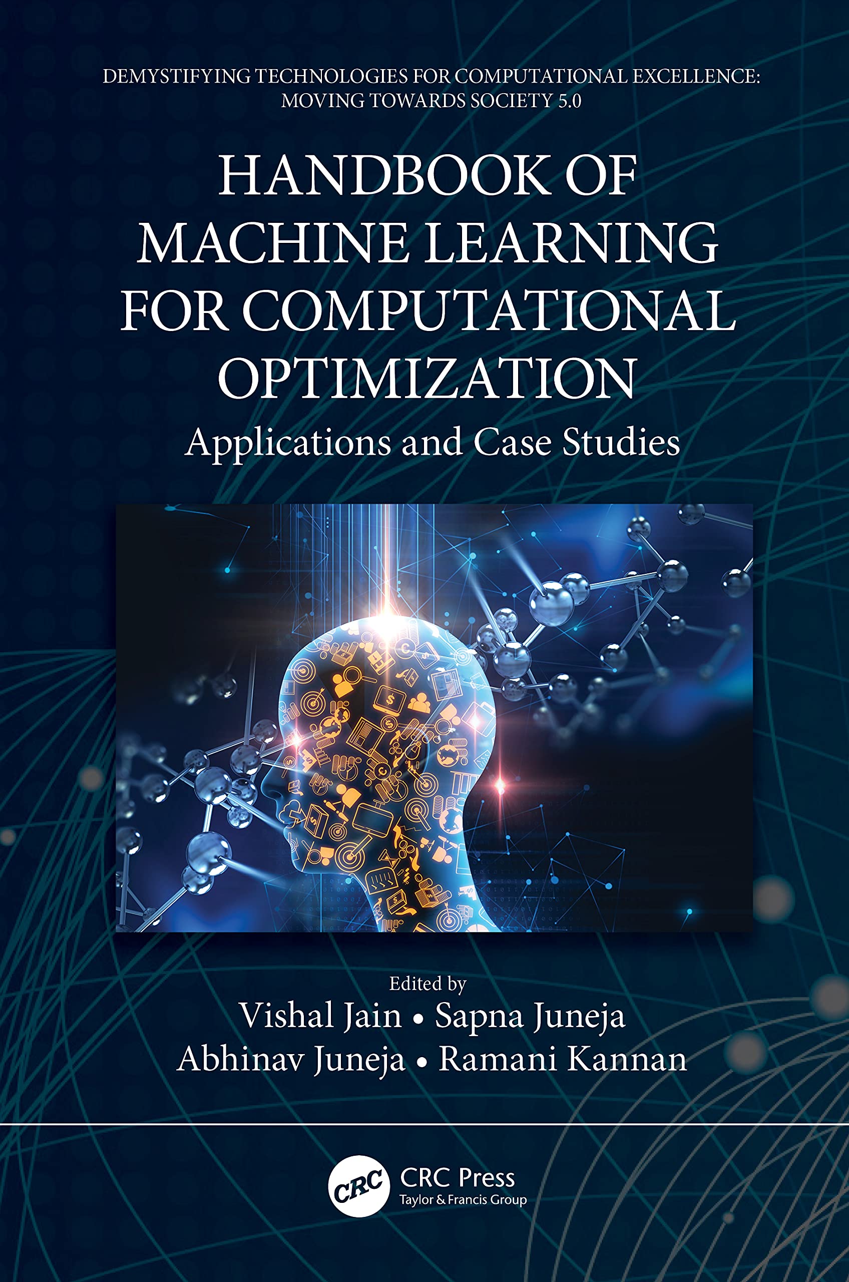 Handbook of Machine Learning for Computational Optimization: Applications and Case Studies (Demystifying Technologies for Computational Excellence: Moving Towards Society 5.0)