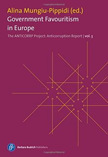 Government Favouritism in Europe: The Anticorruption Report, volume 3