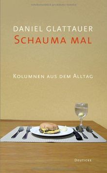 Schauma mal: Kolumnen aus dem Alltag