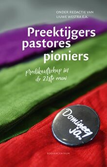 Preektijgers, pastores, pioniers: Predikantschap in de 21e eeuw