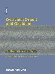 Zwischen Orient und Okzident: Theaterstücke aus Georgien (Dialog)