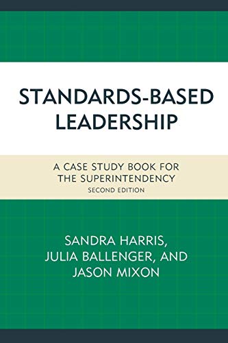 Standards-Based Leadership: A Case Study Book for the Superintendency, Second Edition