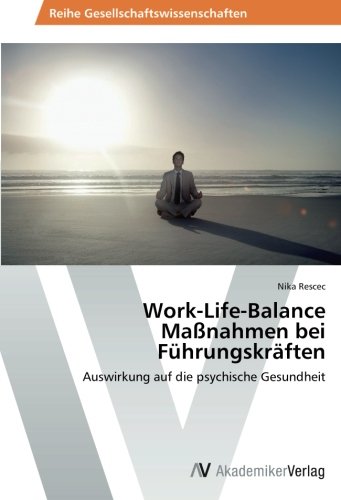 Work-Life-Balance Maßnahmen bei Führungskräften: Auswirkung auf die psychische Gesundheit
