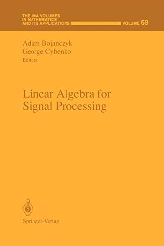 Linear Algebra for Signal Processing (The IMA Volumes in Mathematics and its Applications, 69, Band 69)