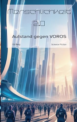 Menschlichkeit 2.0: Aufstand gegen VOROS