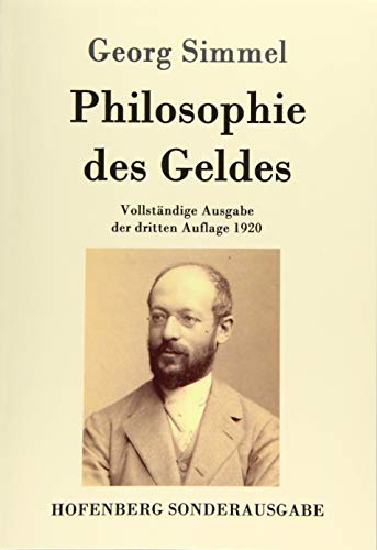 Philosophie des Geldes: Vollständige Ausgabe der dritten Auflage 1920