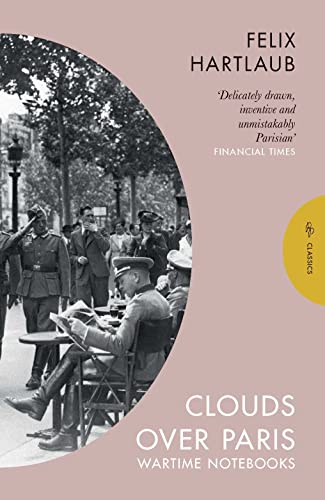 Clouds over Paris The Wartime Notebooks of Felix Hartlaub - Felix Hartlaub Taschenbuch