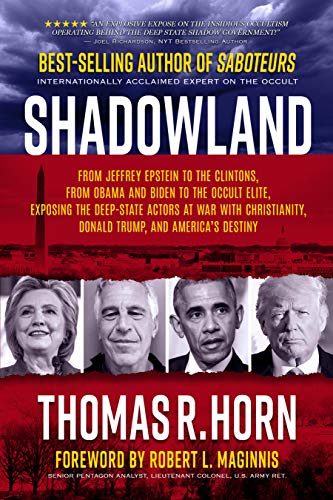 Thomas Horn Shadowland, From Jeffrey Epstein To The Clintons, From Obama And Biden To The Occult Elite, Exposing The Deep-State Actors At War, From Jeffrey ...