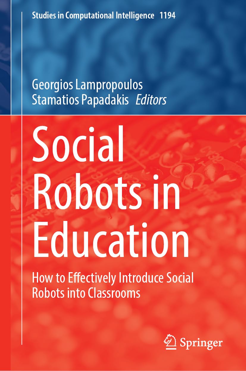 Social Robots in Education: How to Effectively Introduce Social Robots into Classrooms (Studies in Computational Intelligence, 1194, Band 1194)