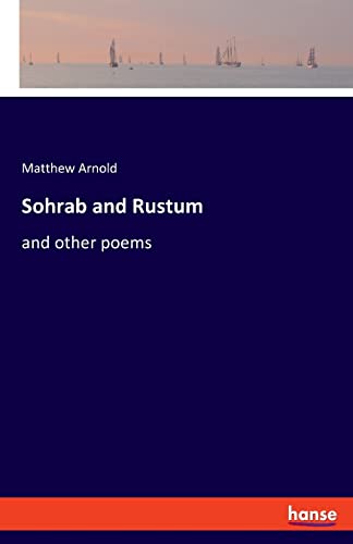 Sohrab and Rustum: and other poems