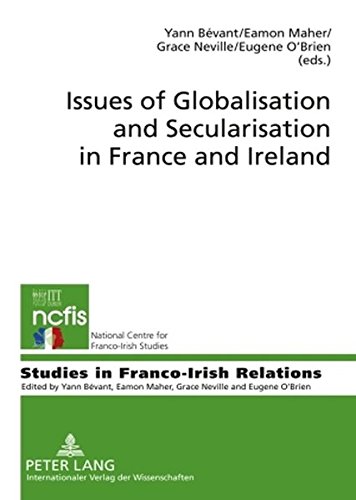 Issues of Globalisation and Secularisation in France and Ireland (Studies in Franco-Irish Relations)
