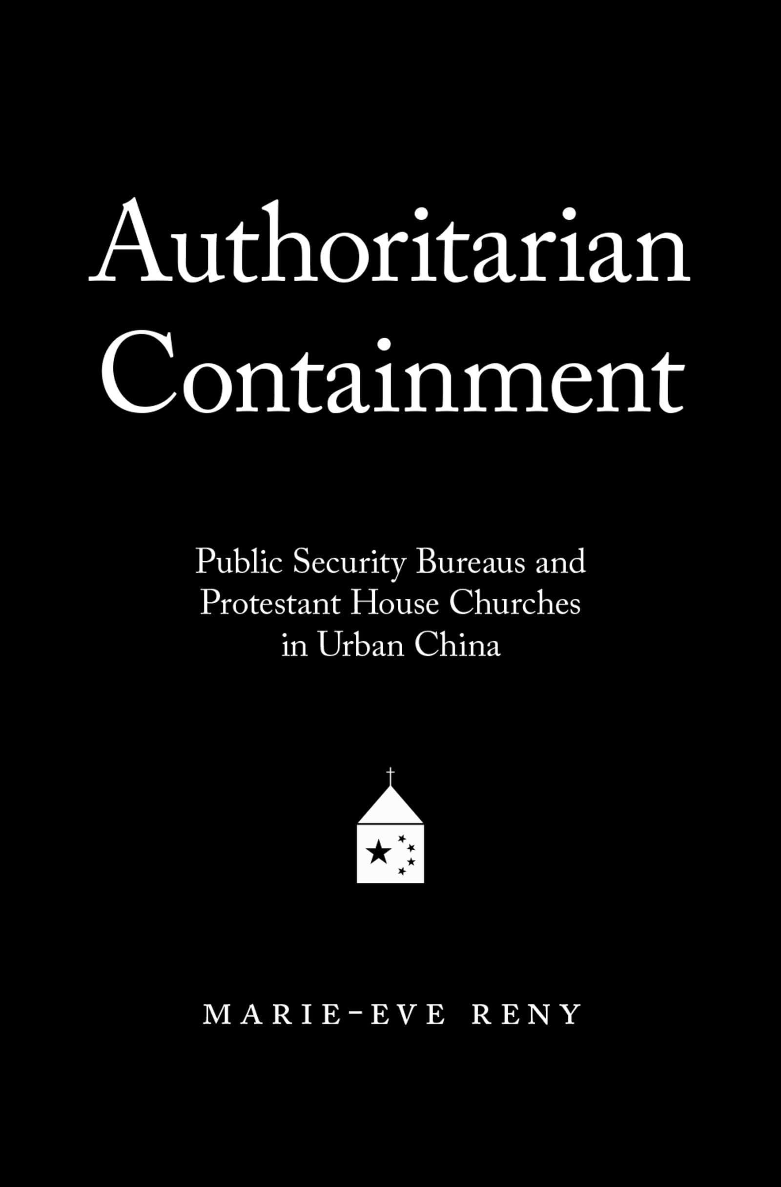 Authoritarian Containment: Public Security Bureaus and Protestant House Churches in Urban China
