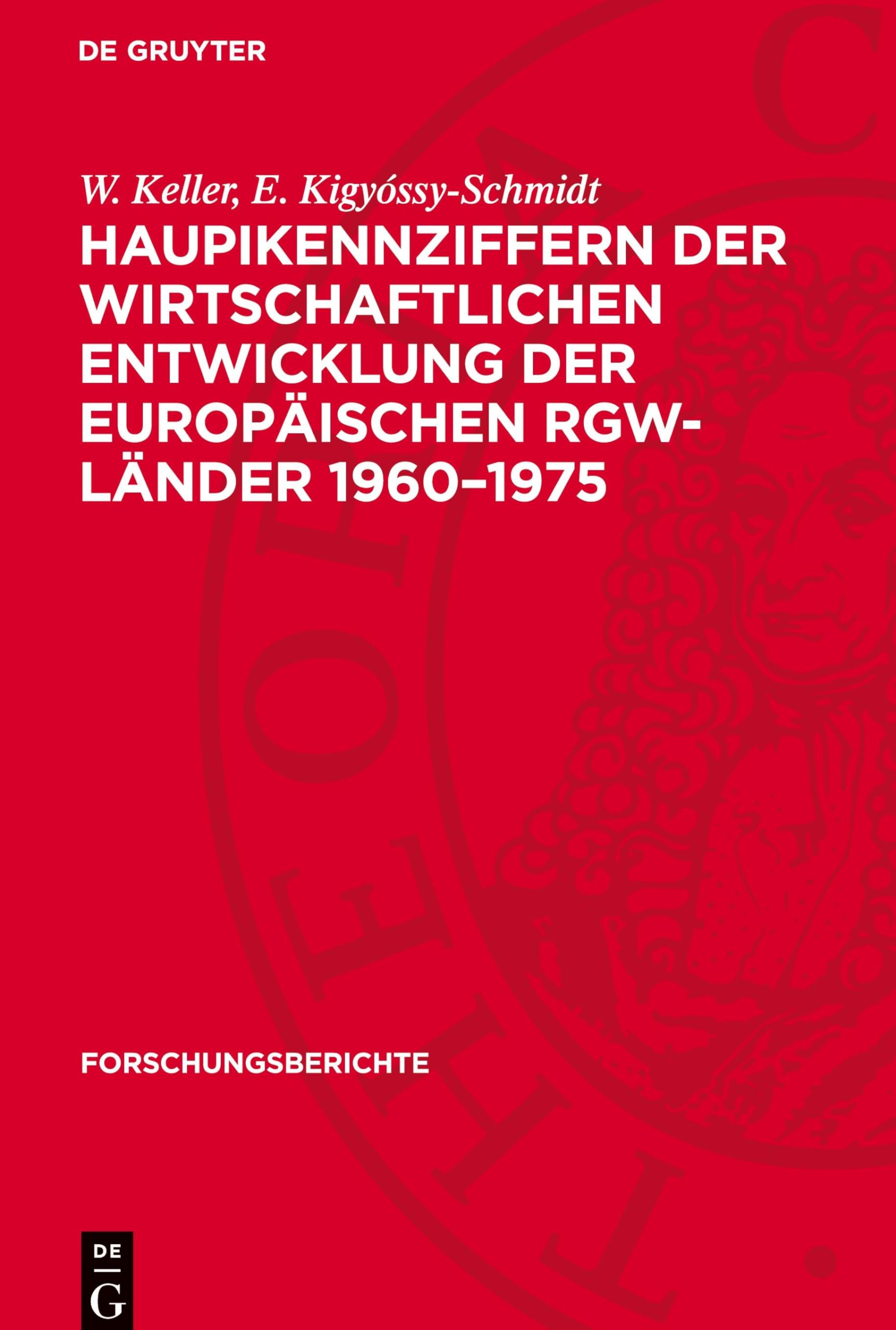 Haupikennziffern der wirtschaftlichen Entwicklung der europäischen RGW-Länder 1960–1975 (Forschungsberichte, 1)