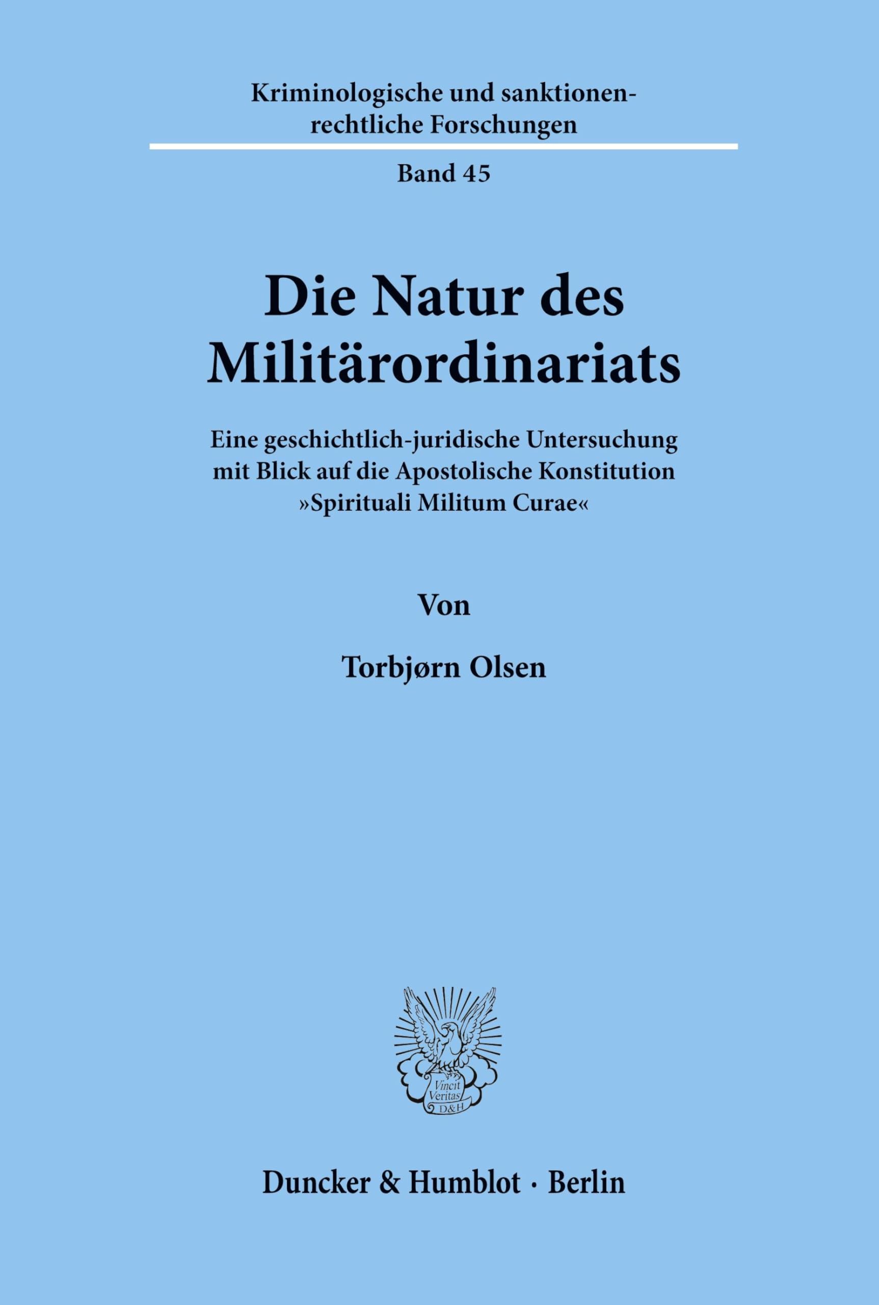 Die Natur des Militärordinariats. Eine geschichtlich-juridische Untersuchung mit Blick auf die Apostolische Konstitution Spirituali Militum Curae. (Kanonistische Studien und Texte; KST 45)