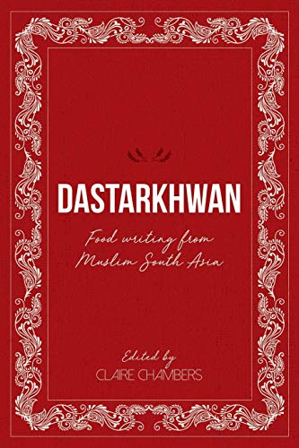 Dastarkhwan: Food Writing from Muslim South Asia