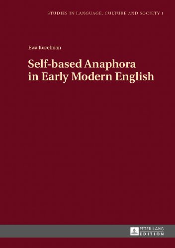 Self-based Anaphora in Early Modern English (Studies in Language, Culture and Society)