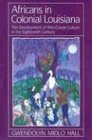 Africans in Colonial Louisiana: The Development of Afro-Creole Culture in the Eighteenth-Century (Revised)