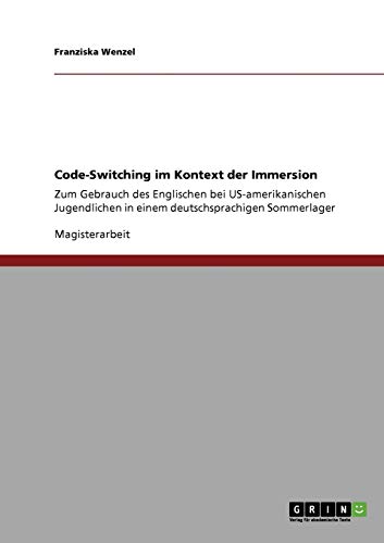 Code-Switching im Kontext der Immersion: Zum Gebrauch des Englischen bei US-amerikanischen Jugendlichen in einem deutschsprachigen Sommerlager
