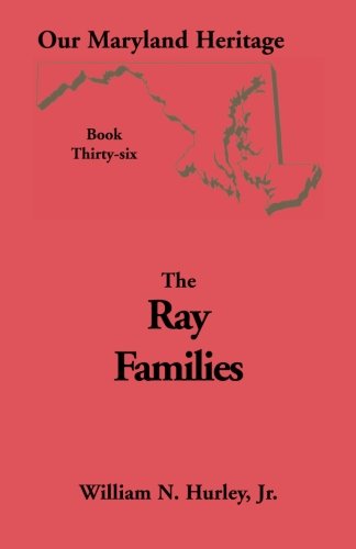 Our Maryland Heritage, Book 36: The Ray Families