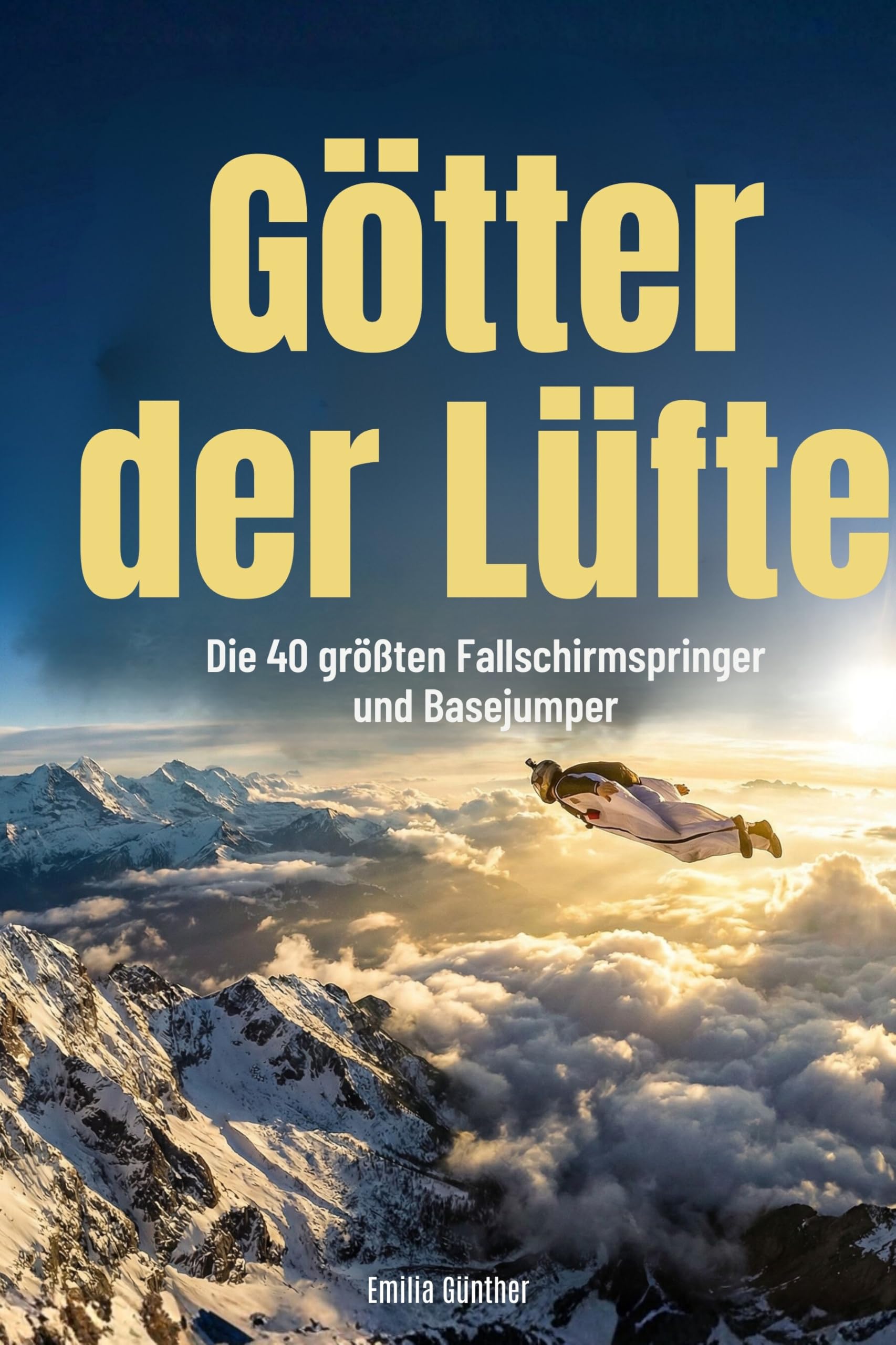 Götter der Lüfte: Die 40 größten Fallschirmspringer und Basejumper