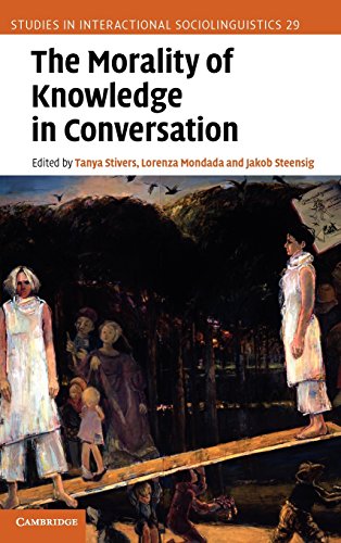 The Morality of Knowledge in Conversation (Studies in Interactional Sociolinguistics, Band 29)