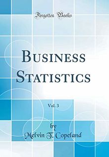 Business Statistics, Vol. 3 (Classic Reprint)