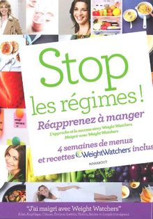 Stop les régimes ! : réapprenez à manger : la stratégie du succès