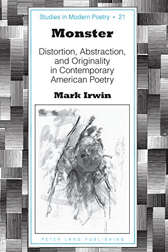 Monster: Distortion, Abstraction, and Originality in Contemporary American Poetry (Studies in Modern Poetry)