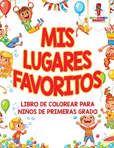 Mis Lugares Favoritos: Libro De Colorear Para Niños De Primeras Grado