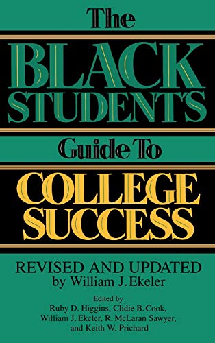 The Black Student's Guide to College Success: Revised and Updated by William J. Ekeler