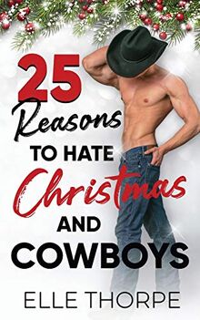 25 Reasons to Hate Christmas and Cowboys: A small town holiday romance
