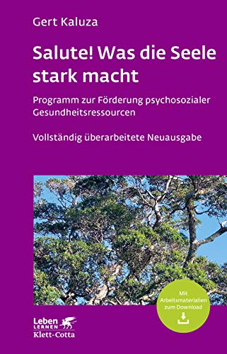 Salute! Was die Seele stark macht: Programm zur Förderung psychosozialer Gesundheitsressourcen (Leben lernen)